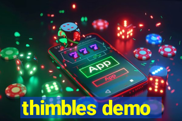 thimbles demo